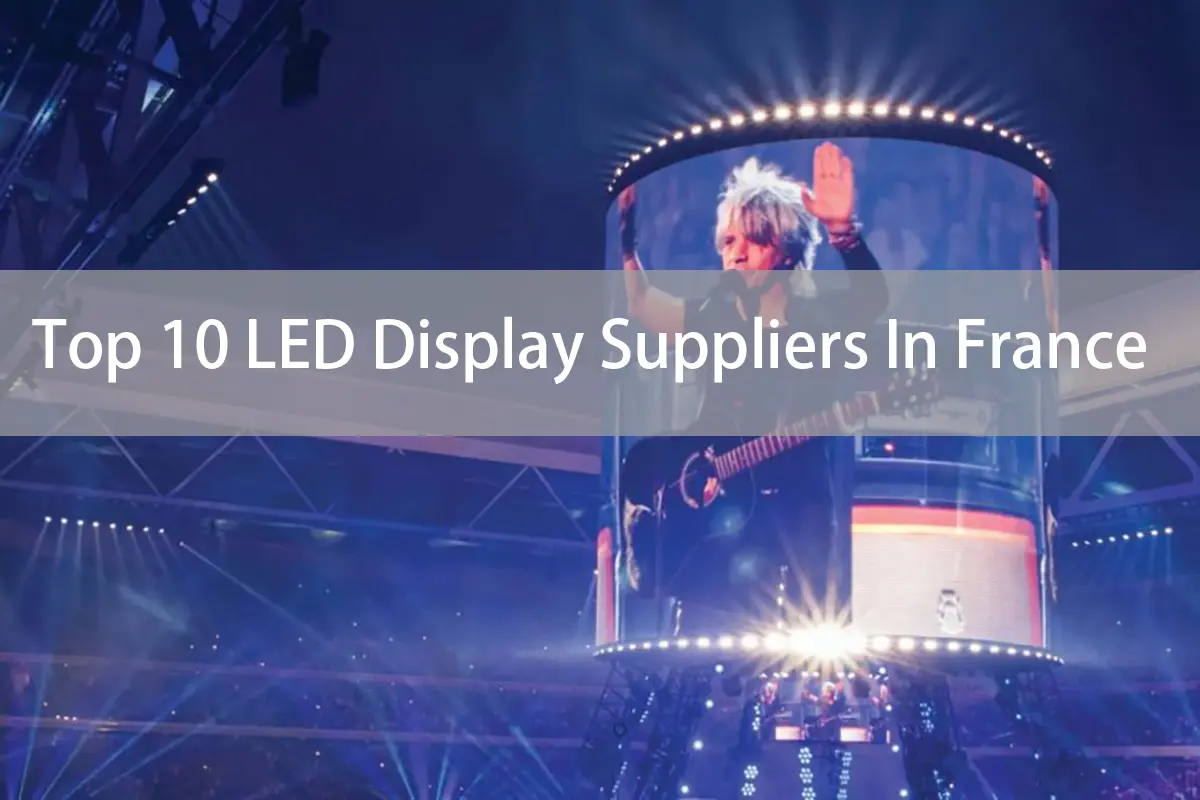 Top 10 LED Display Suppliers In France 2026 Latest - LED Screen Board Top 10 LED Display Suppliers In France 2026 Latest
