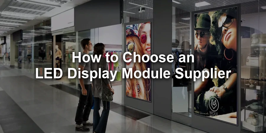 How to Choose an LED Display Module Supplier - title centered over a retail digital display installation