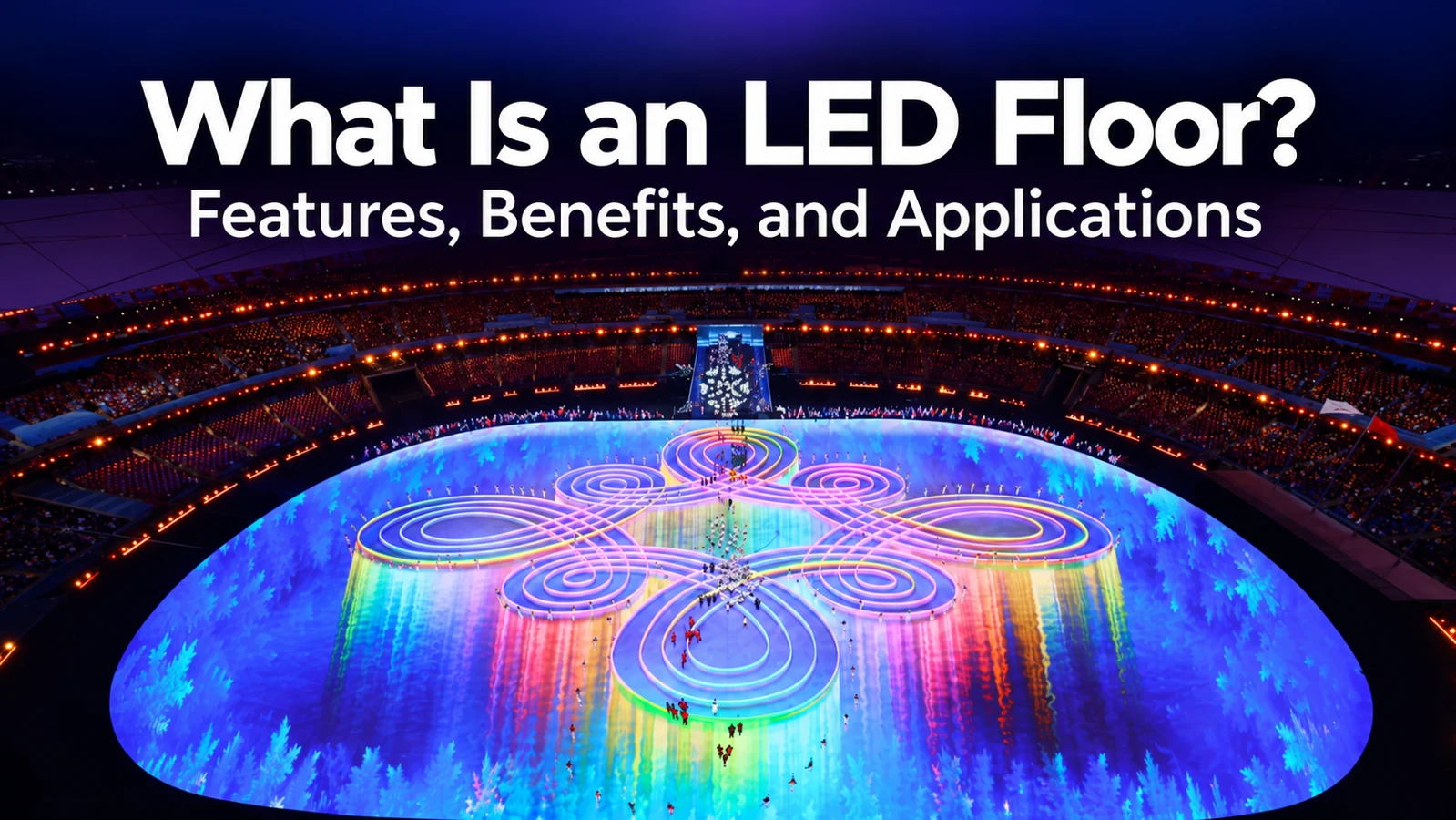 What Is an LED Floor? Features, Benefits, and Applications - LED Screen Board - LED Screen Board What Is an LED Floor? Features, Benefits, and Applications — title over an illuminated stadium floor